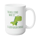 DINO FUNNY MUG - Premium Large White Round BPA-Free Cute Ceramic Coffee Tea Mug With C-Handle, 15OZ (0355673) - GratiTea - Mug