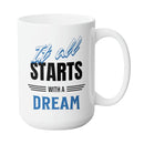 STARTS WITH A DREAM REST MUG - Premium Large White Round BPA-Free Cute Ceramic Coffee Tea Mug With C-Handle, 15OZ (4848246) - GratiTea - Mug